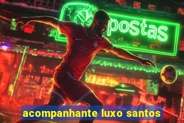 acompanhante luxo santos